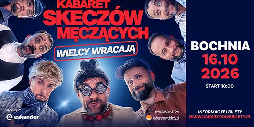 \u270c\ufe0f16.10.2026 \u2022 Bochnia \u2022 Kabaret Skecz\u00f3w M\u0119cz\u0105cych - Wielcy wracaj\u0105