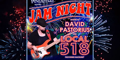 JAM NIGHT w\/ David Pastorius & Local 518 at Pineapples