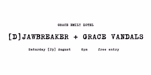 DJAWBREAKER + GRACE VANDALS (Sym's last Saturday)