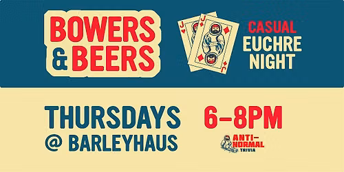 Bowers & Beers Casual Euchre @ BarleyHaus (Itasca)