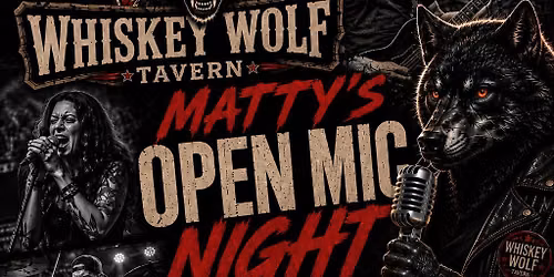 Mattys Open mic @ The whiskey wolf tavern