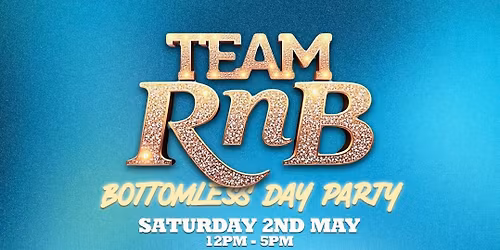 Team RnB Bottomless Day Party