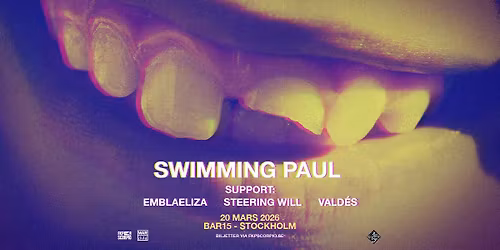 Swiming Paul + Support: EMBLAELIZA + Steering Will + Vald\u00e9s | Stockholm - F\u00c5TAL BILJETTER KVAR!