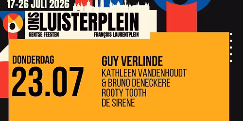 LUISTERPLEIN DAG 07 - Guy Verlinde \u00b7 Kathleen Vandenhoudt &Bruno Deneckere \u00b7 Rooty Tooth \u00b7 De Sirene