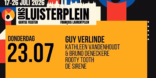 LUISTERPLEIN DAG 07 - Guy Verlinde \u00b7 Kathleen Vandenhoudt &Bruno Deneckere \u00b7 Rooty Tooth \u00b7 De Sirene