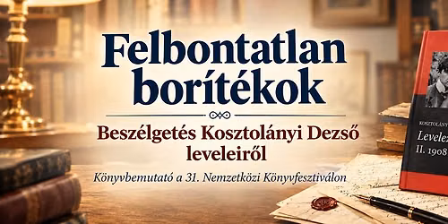 Felbontatlan bor\u00edt\u00e9kok \u2013 besz\u00e9lget\u00e9s Kosztol\u00e1nyi Dezs\u0151 leveleir\u0151l