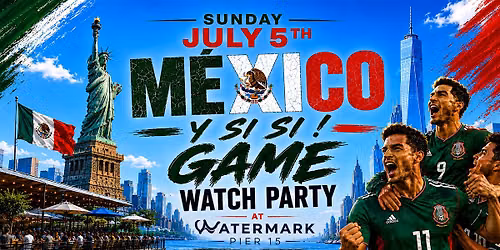 07\/05 Y Si Si  !  MEXICO   WORLD CUP WATCH PARTY  @ WATERMARK SUNDAY