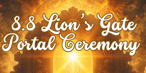 8.8 Lion\u2019s Gate Portal Manifestation Ceremony