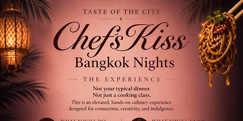 Taste of the City: Chef\u2019s Kiss \u2014 Bangkok Nights
