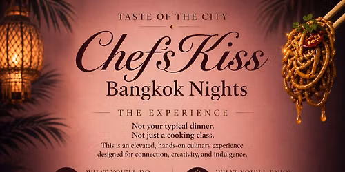 Taste of the City: Chef\u2019s Kiss \u2014 Bangkok Nights