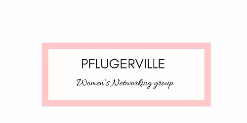 Pflugerville Women's Networking Luncheon