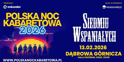 \u2b50\ufe0f13.02.2026 D\u0105browa G\u00f3rnicza\u2b50\ufe0f Polska Noc Kabaretowa 2026 \u2022 Siedmiu wspania\u0142ych