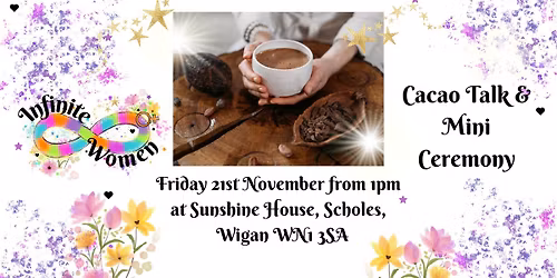 Cacao Talk & Mini Ceremony with Patricia Grant on Friday 21\/11 from 1pm at Sunshine House, Scoles