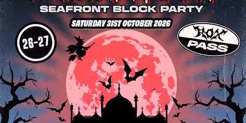 HALLOWEEN Seafront BLOCK PARTY 31.10.26 \/ 3 Venues \/ 1 Ticket