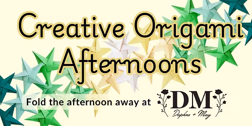 Creative Origami Afternoons at Daphne & May
