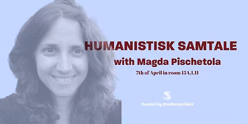 Humanistisk Samtale with Magda Pischetola