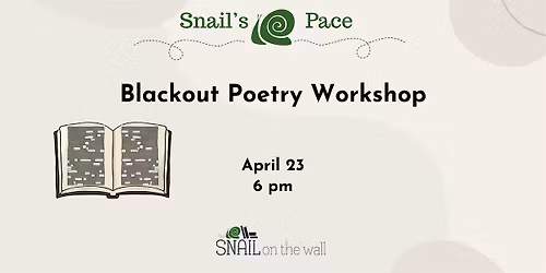 Snail's Pace: Blackout Poetry Workshop