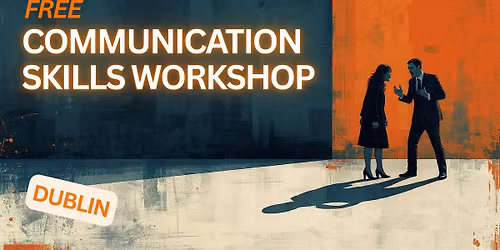 Free Communication Skills Workshop | DUBLIN 24