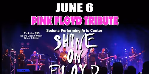 Shine On Floyd @ Sedona Performing Arts Center June 6