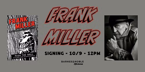 Signing with Frank Miller for PUSH THE WALL @ B&N 5th Ave, NYC!