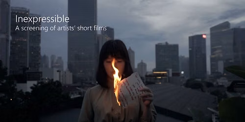 Inexpressible: A curated screening of artists' short film