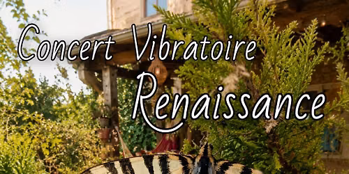 \ud83c\udfb6\u2728 Concert vibratoire \u2013 Renaissance \u2728\ud83c\udfb6