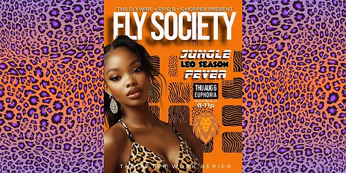 Fly Society\u2014Jungle Fever Leo Season