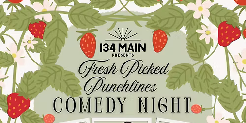 Fresh Picked Punchlines - Comedy Night @ 134 Main