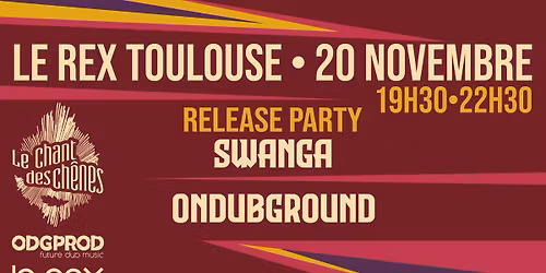 Release party Swanga \/\/ Ondubground + GUEST \u2022 20 NOV. \u2022 Le Rex Toulouse