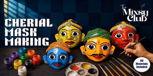 Cherial Mask Making