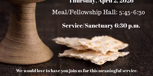 \u271d\ufe0fMaundy Thursday Meal & Service\u271d\ufe0f