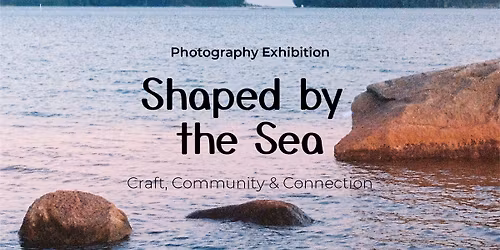Shaped by the Sea \u2013 photography exhibitions and cyanotype workshops