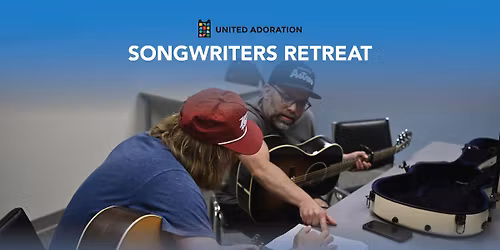 United Adoration Songwriting Retreat