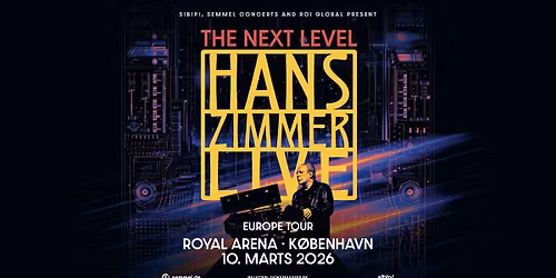 Hans Zimmer Live \u2013 THE NEXT LEVEL | Royal Arena, K\u00f8benhavn - F\u00c5 BILLETTER