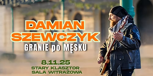 DAMIAN SZEWCZYK:  GRANIE po M\u0118SKU - koncert w Starym Klasztorze!
