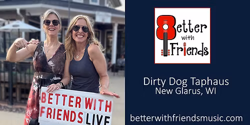Better With Friends @ Dirty Dog Taphaus!