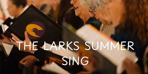 The Larks Summer Sing '26