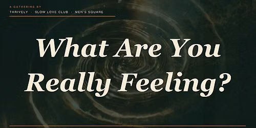Men's Square Vol. 4 \u2014 What Are You Really Feeling?