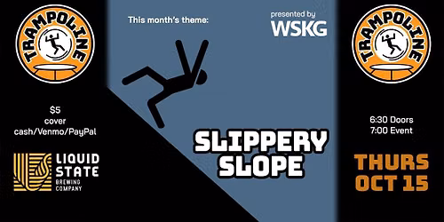 TRAMPOLINE: Slippery Slope