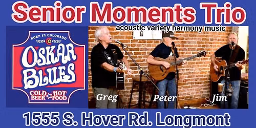 Senior Moments Trio at Oskar Blues Homemade Liquids and Solids 