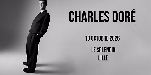 Charles Dor\u00e9 - Le Splendid, Lille - 10.10.2026