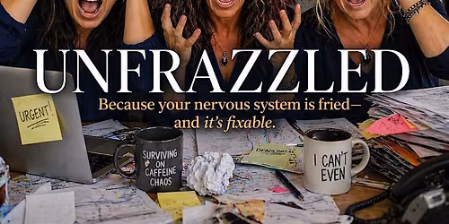 Unfrazzled: A  Two -Day Nervous System Immersion