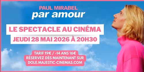 PAUL MIRABEL : Par Amour, au cin\u00e9ma Majestic