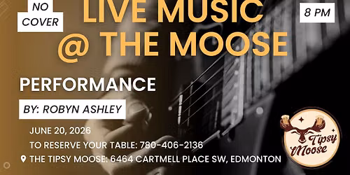 \ud83c\udfb6\ud83d\udd25 LIVE MUSIC @ THE MOOSE WITH Robyn Ashley\ud83d\udd25\ud83c\udfb6