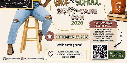 Teacher B.A.E, Inc's 4th Annual Back to School Self-Care Con