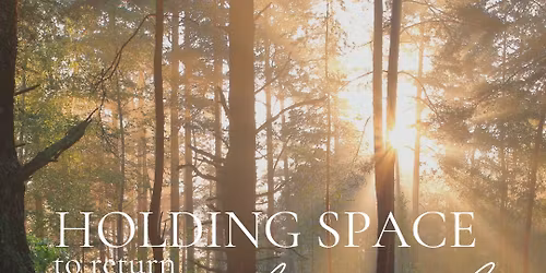 Holding Space to Return Back to Self