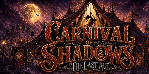 CARNIVAL OF SHADOWS: THE LAST ACT