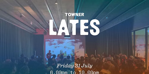 Towner Lates: Summer Edition