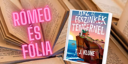 R\u00f3me\u00f3 \u00e9s F\u00f3lia: T. J. Klune: H\u00e1z az \u00e9gsz\u00ednk\u00e9k tengern\u00e9l