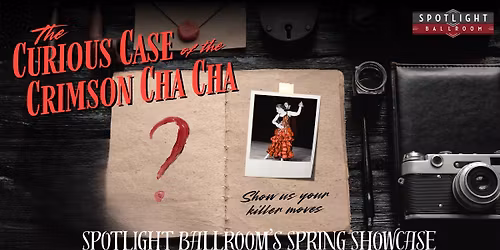 The Curious Case of the Crimson Cha Cha - Spotlight Ballroom's Spring Showcase 2026